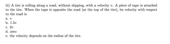 Answered: Iii) A Tire Is Rolling Along A Road,… 