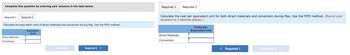 Complete this question by entering your answers in the tabs below.
Required 1 Required 2
Calculate the equivalent units of direct materials and conversion during May. Use the FIFO method.
Equivalent
Units
Direct Materials
Conversion
< Required 1
Required 2 >
Required 1 Required 2
Calculate the cost per equivalent unit for both direct materials and conversion during May. Use the FIFO method. (Round your
answers to 2 decimal places.)
Direct Materials
Conversion
Costs per
Equivalent Unit
< Required 1
Required 2 >