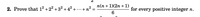 n(n + 1)(2n +1)
2. Prove that 12 +22 +32 + 4?+...+n2
for every positive integer n.
6.
