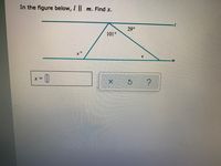 In the figure below, I || m. Find x.
29°
101°
m
x%3D
