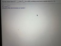 **Instructions for Finding Critical Values in Chi-Square Distribution**

To determine the critical values for a chi-square distribution with a 95% confidence level and a sample size, follow these steps:

1. **Given Parameters:**
   - Confidence Level: 95%
   - Sample Size (\(n\)): 10

2. **Objective:**
   - Find the critical values \(\chi^2_{1-\alpha/2}\) and \(\chi^2_{\alpha/2}\).

3. **Formula:**
   - For a 95% confidence level, \(\alpha\) (alpha) = 1 - 0.95 = 0.05.
   - Thus, \(\alpha/2 = 0.025\).

4. **Chi-Square Critical Values:**
   - Use a chi-square distribution table or calculator to find \(\chi^2_{1-\alpha/2}\) and \(\chi^2_{\alpha/2}\) with \(df = n - 1 = 10 - 1 = 9\).

5. **Display:**
   - \(\chi^2_{1-\alpha/2} = \) [Box for answer]
   - *(Round to three decimal places as needed.)*

Input your calculated values into the provided space.