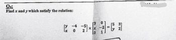 Q4:
Find x and y which satisfy the relation:
****-61
-4