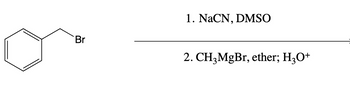 Br
1. NaCN, DMSO
2. CH3MgBr, ether; H3O+