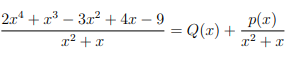 2x¹ + x³ 3x² + 4x-9
x² + x
= Q(x) +
p(x)
x² + x