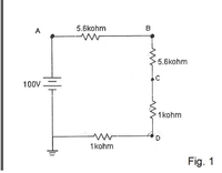 Answered: A 5.6kohm B 5.6kohm 100V 1 kohm 1 kohm | bartleby