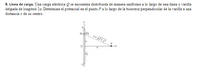 8. Línea de carga. Una carga eléctrica Q se encuentra distribuida de manera uniforme a lo largo de una linea o varilla
delgada de longitud 2a. Determine el potencial en el punto Pa lo largo de la bisectriz perpendicular de la varilla a una
distancia x de su centro.
dy dQ
