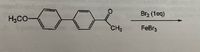 Br2 (1eq)
H3CO-
CH3
FeBr3

