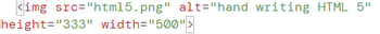 <img src="html5.png" alt="hand writing HTML 5"
height="333" width="500">