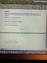 Explain how the market demand curve for a 'normal' good will shift (i.e. left, right or no
स
shift) in each of the following cases? What then will happen to the equilibrium price and
quantity?
(a) The price of a substitute good falls
