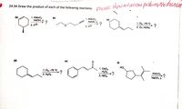 please show Allariorw pusheng wedrunsir
24.34 Draw the product of each of the following reactions.
1. KMno,
NAOH, s
?
(a)
(b)
1. KMno.
NaOH, A
?
(c)
1. Og, -78 °C
2. HO
2. HO
?
2. Zn. HOAC
(d)
(e)
HO
1. OsO4.
H,O2
-?
2. HIO,
1. O3. -78 C
2. H,O,
KMNO4
NaOH, A
