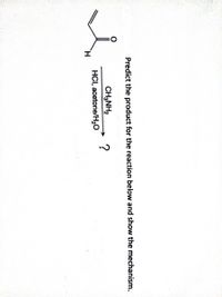 Predict the product for the reaction below and show the mechanism.
CH,NH2
HCI, acetone/H20
H.
