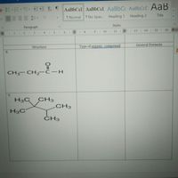 eE-EE. E= AaBbCcI AaBbCcI AaBbCC AaBbCc[ AaB
1 Normal
1 No Spac. Heading 1
Heading 2
Title
Styles
Paragraph
8 1 9. 10. 1 11: I
2.1 13 14 1 15 1 16 17
2.1 3 I 4 1 5 1 6I
General Formula
Structure
Type of organic compound
8.
CH3- CH,-C-H
9.
H3C
CH3
CH3
H3C
ĊH3
O=U
