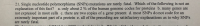 21. Single nucleotide polymorphisms (SNPS) mutations are rarely fatal. Which of the following is not an
explanation of this fact? a. only about 2 % of the human genome codes for proteins b. many genes are
not expressed in most cells c. there are two copies of a gene present d. most SNPS do not code for an
extremely important part of a protein e. all of the preceding are satisfactory explanations as to why SNPS
are rarely fatal.
