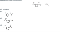 What is the product of the following reaction?
NaBH4
'N
O No Reaction
OH
'N
ОН
ОН
