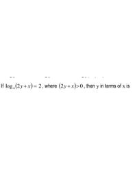 If log, (2y+x)= 2 , where (2y+x)>0, then y in terms of x is
