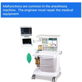 Malfunctions are common in the anesthesia
machine. The engineer must repair the medical
equipment
CO