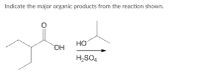 **Indicate the Major Organic Products from the Reaction Shown**

This image illustrates a chemical reaction involving organic compounds. The reactant on the left is a beta-hydroxy ketone, more specifically a 3-hydroxybutan-2-one (acetoin). The chemical structure shows a ketone group (>C=O) bonded to a carbon that also has a hydroxyl group (-OH).

The reaction involves the addition of an alcohol (on the right), specifically isopropanol (CH₃CHOHCH₃), in the presence of sulfuric acid (H₂SO₄) as a catalyst.

### Reaction Diagram:

- **Reactant:**
  - Structure: The molecule has four carbon atoms. The second carbon (from the left) is double-bonded to an oxygen atom, and the third carbon is bonded to a hydroxyl group.
  
- **Catalyst:**
  - H₂SO₄ (sulfuric acid) is indicated below the arrow, denoting its role in facilitating the reaction.

### Reaction Process:

This type of reaction typically involves acid-catalyzed dehydration or esterification, where the hydroxyl group may participate in forming an ether or an ester, depending on conditions.

### Expected Products:

In an acid-catalyzed reaction with an alcohol, potential products could involve:

1. **Ester Formation:** A possibility of forming an ester if the hydroxyl group reacts with the alcohol.
2. **Ether Formation:** Potential formation of an ether through the joining of the alcohol and ketone group.

The specific major organic product will depend on the reaction conditions and mechanism, which often require detailed analysis at the molecular level.

*Note: This explanation assumes a basic understanding of organic chemistry nomenclature and reaction types. It provides a general overview relevant for educational purposes.*