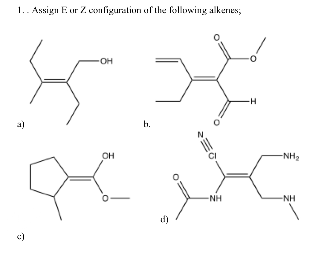 Answered: 1.. Assign E or Z configuration of the… | bartleby