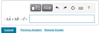 -2A+3B-C=
ΜΕ ΑΣΦ
f
0
?
Submit Previous Answers Request Answer