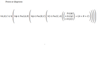 Prove or disprove:
Srj(4)\
VA, B,C SU vo E Fnc(A, B)| vụ e Fnc(B,C)| vž e Fnc(C,A)||A Srj(4) ) → (A = B = C)
A Srj(f)
