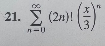 Answered: 21. Σ (2n)! n=0 (3) n | bartleby