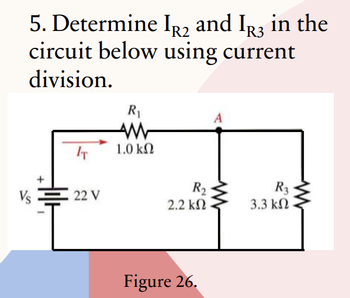 Answered: 5. Determine IR₂ And IR3 In The Circuit… | Bartleby