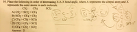 10. Place the following in order of decreasing X-A-X bond angle, where A represents the central atom and X
represents the outer atoms in each molecule.
SCl2
CF4
CS2
A) CS2 = SC12 > CF4
B) SC12 > CF4 > CS2
C) CF4 > CS2 > SC12
D) CS2 > CF4 > SCI2
E) CF4 > CS2 > SCI2
15-c-5
109.5°
Answer: D
