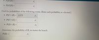 (F|D) =
• P(G|D) =
Find the probabilities of the following events. (Enter each probability as a decimal.)
• P(CnE) = .1375
• P(CnG) =
P(DNE) =
%3D
Determine the probability of E, no matter the branch.
P(E) =
