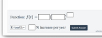 Function: f(t)
Growth
% increase per year
Submit Answer
attem
