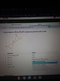 S Schoology
Eayside Fom e Pade It s Elementel- EI:.
e Deemos| TEsting
Search topres and SRIIIS
weicom
Learning
Diagnostic
Analytics
Recommendations
A Math
Level L
* K.4 Proving triangles congruent by ASA and AAS 23Z
You have prizes to reve
K is the midpolnt of GI and HI GJ. Complete the proof that AHIK E AJGK.
H.
K.
Statement
Reason
K is the midpoint of G!
Given
HI G
Given
ZG LI
Alternate Interior Angles Theorem
Adive Property of Length
Aadiave Property of Angle Mcasure
Additive Property of Length
All right angles are congruent
Alternate Interior Angles Theorem
Angles forming a linear pair sum to 180°
Correspondinn Angles Poshlate
4.
ZH e 2J
5.
GK e IK
6.
AHIK = AJGK
121
