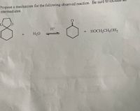 Propose a mechanism for the following observed reaction. Be sure to
intermediates.
H*
H20
HOCH,CH;OH2
+
+
