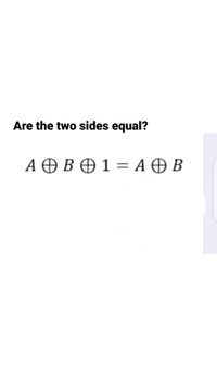 Answered: Are The Two Sides Equal? A O B O 1 = A… | Bartleby