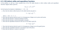 4.13 CES indirect utility and expenditure functions
In this problem, we will use a more standard form of the CES utility function to derive indirect utility and expenditure
functions. Suppose utility is given by
U(x, y) = (x° +y®)'/8
[in this function the elasticity of substitution o = 1/(1 – 6)].
a. Show that the indirect utility function for the utility function just given is
V = I(p, + p,)¬/",
where r = 8/(ò – 1) = 1 – 0.
b. Show that the function derived in part (a) is homogeneous of degree zero in prices and income.
c. Show that this function is strictly increasing in income.
d. Show that this function is strictly decreasing in any price.
e. Show that the expenditure function for this case of CES utility is given by
E = V(p', + p,)''".
f. Show that the function derived in part (e) is homogeneous of degree one in the goods' prices.
g. Show that this expenditure function is increasing in each of the prices.
h. Show that the function is concave in each price.
