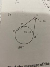 35 °
70
1.
12:
5)
S
4+3x
T.
U
9x+2
R.
190°
ind the measure of the
