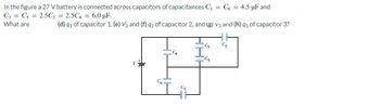 ### Problem Statement

In the figure, a 27 V battery is connected across capacitors of capacitances \( C_1 = C_6 = 4.5 \, \mu F \) and \( C_3 = C_5 = 2.5C_2 = 2.5C_4 = 6.0 \, \mu F \).

What are:
- (d) \( q_1 \) of capacitor 1
- (e) \( V_2 \) of capacitor 2
- (f) \( q_2 \) of capacitor 2
- (g) \( V_3 \) and (h) \( q_3 \) of capacitor 3?

### Description of the Configuration

The circuit consists of several capacitors arranged in a combination of series and parallel connections. Below is a description of the diagram for better understanding.

### Circuit Diagram Explanation

1. **Battery**: There is a 27 V battery connected to the circuit.
2. **Capacitors**: 
   - \( C_1 \) and \( C_6 \) each have a capacitance of \( 4.5 \, \mu F \).
   - \( C_3 \) and \( C_5 \) each have a capacitance of \( 6.0 \, \mu F \).
   - \( C_2 \) and \( C_4 \) each have a capacitance of \( 2.4 \, \mu F \), given \( 2.5C_2 = C_3 \).
3. **Connections**:
   - Capacitor \( C_1 \) is connected in series with \( C_6 \).
   - This series combination is connected in parallel with the series combination of \( C_4 \) and \( C_5 \).
   - Capacitor \( C_3 \) is connected in parallel with \( C_2 \).

### Diagram Breakdown

The top of the diagram displays \( C_4 \) and \( C_5 \) in series, connected on either side to the series circuit of \( C_1 \) and \( C_6 \).

The bottom of the diagram shows \( C_3 \) in parallel with \( C_2 \), and this combination is part of the series-parallel connections from above.

### Analysis Goals

To solve for the following quantities:
