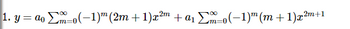 1. y = ao Σ=o(−1)m (2m + 1)x2m + a, Σm=o(-1)"(m + 1)x2m+1
=0