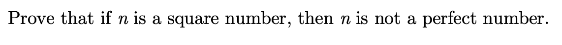 Prove that if n is a square number, then n is not a perfect number.
