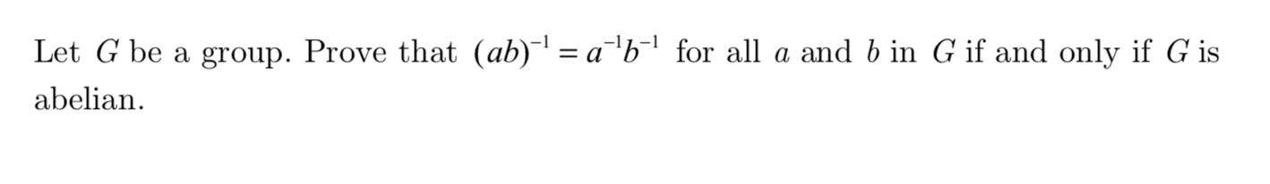 Answered: Let G Be A Group. Prove That (ab)1=… | Bartleby