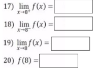 17) lim f(x) =
X-8+
18) lim f(x) =
X-8
19) lim f(x) =
x-8
20) f(8) =