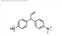 Select the TWO most nucleophilic atoms in this molecule.
HS
