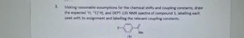 Answered Making Reasonable Assumptions For The Chemical Shifts And Coupling Constants Draw