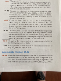 Calculate [OH ] and pH for each of the following strong
base solutions: (a) 0.182 M KOH, (b) 3.165 g of KOH in 500.0
mL of solution, (c) 10.0 mL of 0.0105 M Ca(OH)2 diluted to
500.0 mL, (d) a solution formed by mixing 20.0 mL of 0.015
