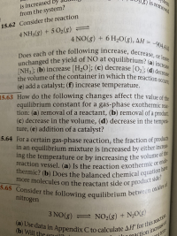 4 NH3(8) + 5 O2(8) =
4 NO(g)
ANO(8) + 6 H2O(g), AH = 904 41.
following increase de
