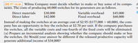 DO IT! 26-26 Wilma Company must decide whether to make or buy some of its compo-
nents. The costs of producing 60,000 switches for its generators are as follows.
E
Direct materials
Direct labor
$30,000
$42,000
$45,000
$60,000
Variable overhead
Fixed overhead
Instead of making the switches at an average cost of $2.95 ($177,000 + 60,000), the com-
pany has an opportunity to buy the switches at $2.70 per unit. If the company purchases
the switches, all the variable costs and one-fourth of the fixed costs will be eliminated.
(a) Prepare an incremental analysis showing whether the company should make or buy
the switches. (b) Would your answer be different if the released productive capacity will
generate additional income of $34,000?
