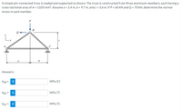 A simple pin-connected truss is loaded and supported as shown. The truss is constructed from three aluminum members, each having a
cross-sectional area of A = 1320 mm². Assume a = 2.4 m, b = 9.7 m, and c = 3.6 m. If P = 60 kN and Q = 70 kN, determine the normal
stress in each member.
a
Answers:
OAB = i
MPa (C)
MPa (Т)
i
MPa (Т)
