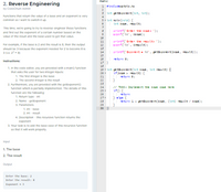 main.c
2. Reverse Engineering
by CodeChum Admin
1 Finctutestrio.ts
3 int ge texporent(int, int):
Functions that return the value of a base and an exponent is very
comman so I want to switch it up.
int nainvoid) {
int bose, result:
This time, we're going to try to reverse-engincer these functions
printfC Enter the tese i):
scanfCse, akse):
and find out the exponent of a certain number based on the
valuc of the result and the base used to get that value.
18
prirtfC Enter the resulti ):
scarfC e", aresult):
11
For example, if the base is 2 and the result is 8, then the output
should be 3 because the exponent neoded for 2 to become 8 is
3 0.c. 2 - 8)
prirtfC Bxporent - 5d". petexponent(se, result)):
10
return 2:
Instructions:
18
1. In the code editor, you are provided with a main) function
19 - int ge tBxporent(int b:se, int result)
20
that asks the user for two integer inputs:
if(ese> resilt) {
1. The first integer is the base
2. The second integer is the result
21
return 0:
22
2. Furthermore, you are provided wnh the getixponent0
function which is partially implomented. Thc details of this
function are tha following
1. Heturn type int
23
24
// TODO I Ing lenent the base cose here
ifO {
23
20
return
} e lse {
return 1 + ge tExporent(bese, (int) result / tose):
27
2. Name - getExponent
3. Parameters
1. int - base
2. int - result
28
23
31 H
4. Description - this recursive function returns thc
exponent
3. Your task is to add the base case of this rocursive function
so that it will work property.
Input
1. The base
2. The result
Output
Enter the base: 2
Enter the result: 8
Exponent 3
