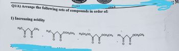 Science
F.rot
AIL
Q1/A) Arrange the following sets of compounds in order of:
1) Increasing acidity
OCH₂CH3
изза здать показать здани
OCH₂CH3 Ph,
OCH₂CH3
.