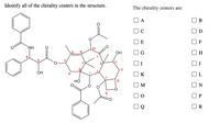 Identify all of the chirality centers in the structure.
The chirality centers are:
A
В
E
F
NH
OH
H.
a
b
I
J
ОН
h
K
Но
M
R
