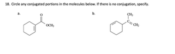 18. Circle any conjugated portions in the molecules below. If there is no conjugation, specify.
a.
OCH3
b.
CH3
of throm
CH₂