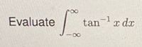 Evaluate
tan
-1
x dx
8.
